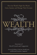 Wealth: How the Worlds High–Net–Worth Grow, Sustain, and Manage Their Fortunes - ISBN 9780470153031