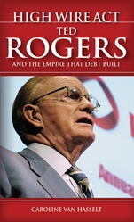 High Wire Act: Ted Rogers and the Empire that Debt Built - ISBN 9780470157565