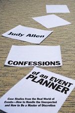 Confessions of an Event Planner: Case Studies from the Real World of Events––How to Handle the Unexpected and How to Be a Master of Discretion - ISBN 9780470160183
