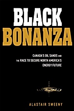 Black Bonanza: Canadas Oil Sands and the Race to Secure North Americas Energy Future - ISBN 9780470161388