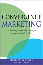 Convergence Marketing: Combining Brand and Direct Marketing for Unprecedented Profits - ISBN 9780470164938