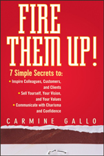 Fire Them Up!: 7 Simple Secrets to: Inspire Colleagues, Customers, and Clients; Sell Yourself, Your Vision, and Your Values; Communicate with Charisma and Confidence - ISBN 9780470165669