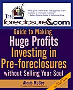 The Foreclosures.com Guide to Making Huge Profits Investing in Pre–Foreclosures Without Selling Your Soul - ISBN 9780470171059