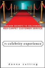 The Celebrity Experience: Insider Secrets to Delivering Red Carpet Customer Service - ISBN 9780470174012