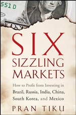 Six Sizzling Markets: How to Profit from Investing in Brazil, Russia, India, China, South Korea, and Mexico - ISBN 9780470178881