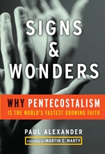 Signs and Wonders: Why Pentecostalism Is the Worlds Fastest Growing Faith - ISBN 9780470183960