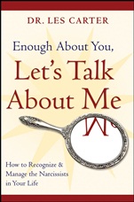 Enough About You, Lets Talk About Me: How to Recognize and Manage the Narcissists in Your Life - ISBN 9780470185148