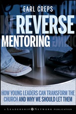 Reverse Mentoring: How Young Leaders Can Transform the Church and Why We Should Let Them - ISBN 9780470188989