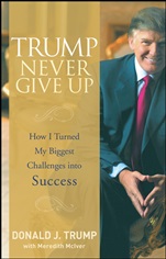 Trump Never Give Up: How I Turned My Biggest Challenges into Success - ISBN 9780470190845
