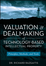 Valuation and Dealmaking of Technology–Based Intellectual Property: Principles, Methods and Tools - ISBN 9780470193334