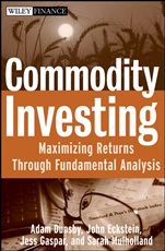 Commodity Investing: Maximizing Returns Through Fundamental Analysis - ISBN 9780470223109