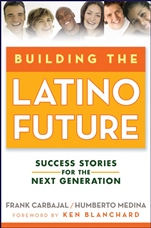 Building the Latino Future: Success Stories for the Next Generation - ISBN 9780470224519