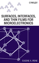 Electronic Material Science and Surfaces, Interfaces, and Thin Films for Microelectronics - ISBN 9780470224786