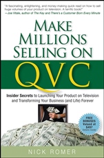 Make Millions Selling on QVC: Insider Secrets to Launching Your Product on Television and Transforming Your Business (and Life) Forever - ISBN 9780470226452