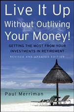 Live It Up Without Outliving Your Money!: Getting the Most From Your Investments in Retirement - ISBN 9780470226506