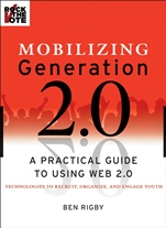 Mobilizing Generation 2.0: A Practical Guide to Using Web 2.0: Technologies to Recruit, Organize and Engage Youth - ISBN 9780470227442