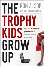 The Trophy Kids Grow Up: How the Millennial Generation is Shaking Up the Workplace - ISBN 9780470229545