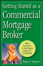 Getting Started as a Commercial Mortgage Broker: How to Get to a Six–Figure Salary in 12 Months - ISBN 9780470246535