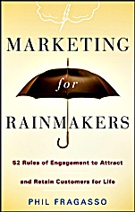 Marketing for Rainmakers: 52 Rules of Engagement to Attract and Retain Customers for Life - ISBN 9780470247532