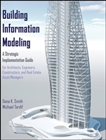 Building Information Modeling: A Strategic Implementation Guide for Architects, Engineers, Constructors, and Real Estate Asset Managers - ISBN 9780470250037