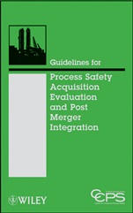Guidelines for Process Safety Acquisition Evaluation and Post Merger Integration - ISBN 9780470251485
