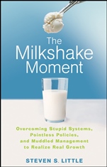 The Milkshake Moment: Overcoming Stupid Systems, Pointless Policies and Muddled Management to Realize Real Growth - ISBN 9780470257463