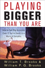 Playing Bigger Than You Are: How to Sell Big Accounts Even if Youre David in a World of Goliaths - ISBN 9780470260357