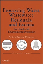 Processing Water, Wastewater, Residuals, and Excreta for Health and Environmental Protection: An Encyclopedic Dictionary - ISBN 9780470261934