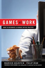 Games At Work: How to Recognize and Reduce Office Politics - ISBN 9780470262009
