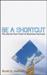 Be A Shortcut: The Secret Fast Track to Business Success - ISBN 9780470270363