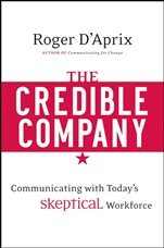 The Credible Company: Communicating with a Skeptical Workforce - ISBN 9780470274743