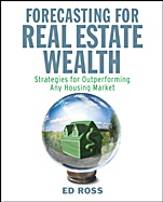Forecasting for Real Estate Wealth: Strategies for Outperforming Any Housing Market - ISBN 9780470275368
