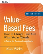 Value–Based Fees: How to Charge – and Get – What Youre Worth - ISBN 9780470275849