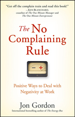 The No Complaining Rule: Positive Ways to Deal with Negativity at Work - ISBN 9780470279496