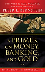 A Primer on Money, Banking, and Gold (Peter L. Bernsteins Finance Classics) - ISBN 9780470287583
