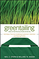 Greentailing and Other Revolutions in Retail: Hot Ideas That Are Grabbing Customers Attention and Raising Profits - ISBN 9780470288580
