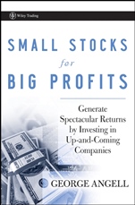 Small Stocks for Big Profits: Generate Spectacular Returns by Investing in Up–and–Coming Companies - ISBN 9780470296653
