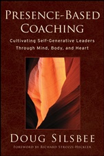 Presence–Based Coaching: Cultivating Self–Generative Leaders Through Mind, Body, and Heart - ISBN 9780470325094