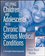 Helping Children and Adolescents with Chronic and Serious Medical Conditions: A Strengths–Based Approach - ISBN 9780470371398