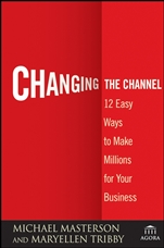 Changing the Channel: 12 Easy Ways to Make Millions for Your Business - ISBN 9780470375020