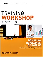 Training Workshop Essentials: Designing, Developing, and Delivering Learning Events that Get Results - ISBN 9780470385456