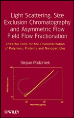 Light Scattering, Size Exclusion Chromatography and Asymmetric Flow Field Flow Fractionation: Powerful Tools for the Characterization of Polymers, Proteins and Nanoparticles - ISBN 9780470386170