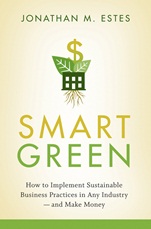 Smart Green: How to Implement Sustainable Business Practices in Any Industry – and Make Money - ISBN 9780470387795