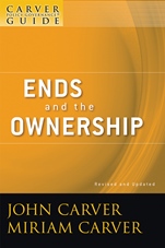 A Carver Policy Governance Guide: Ends and the Ownership - ISBN 9780470392539