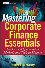 Mastering Corporate Finance Essentials: The Critical Quantitative Methods and Tools in Finance - ISBN 9780470393338