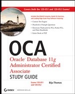 OCA: Oracle Database 11g Administrator Certified Associate Study Guide: (Exams1Z0–051 and 1Z0–052) - ISBN 9780470395127