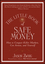 The Little Book of Safe Money: How to Conquer Killer Markets, Con Artists, and Yourself - ISBN 9780470398524