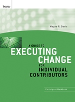 A Guide to Executing Change for Individual Contributors: Participant Workbook - ISBN 9780470400029