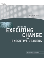 A Guide to Executing Change for Executive Leaders: Participant Workbook - ISBN 9780470400043