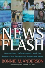 News Flash: Journalism, Infotainment and the Bottom–Line Business of Broadcast News - ISBN 9780470401774